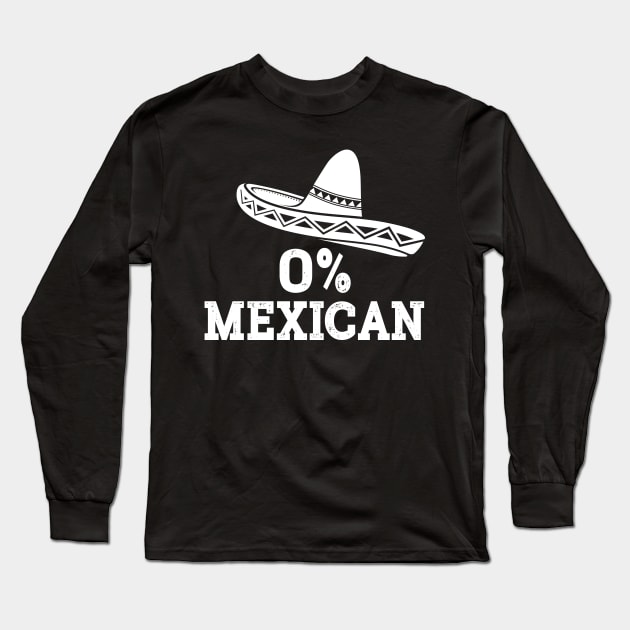 Funny 0% Mexican with sombrero for Cinco de Mayo costume Long Sleeve T-Shirt by Designzz